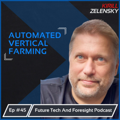 The Future of Automated Agriculture and Vertical Farming (With Kirill Zelenski) Ep #45 episode artwork