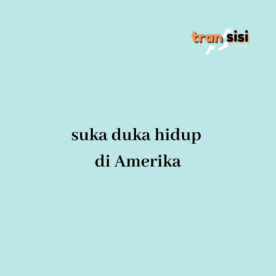 Eps 1: suka duka hidup di Amerika