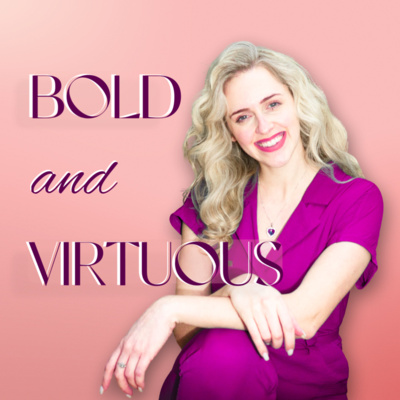 Bold and Virtuous