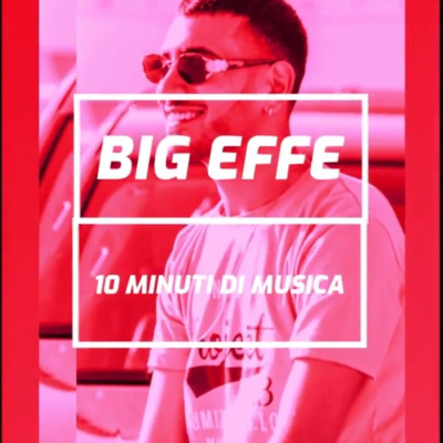 Big Effe - 10 Minuti Di Musica