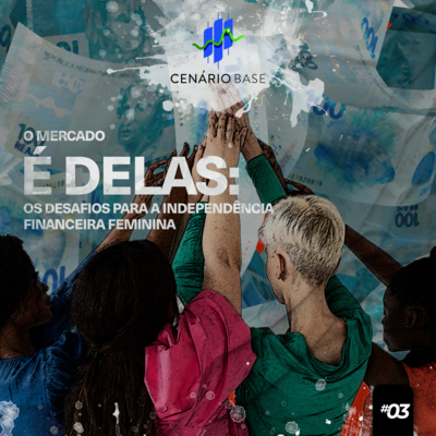 Os desafios para a independência financeira feminina - CENÁRIO BASE #03 episode artwork