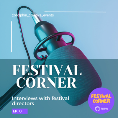 Festival Corner Podcast by Dolphin Creative episode artwork