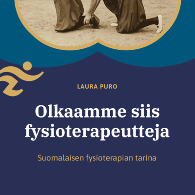 Olkaamme siis fysioterapeutteja - suomalaisen fysioterapian tarina | LUKU 4: Yhteiseen rintamaan