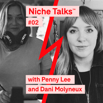 Niche Talks™ #02 – Penny Lee and Dani Molyneux (Dotto®) Niche Talks™ #02 – Penny Lee and Dani Molyneux (Dotto®)