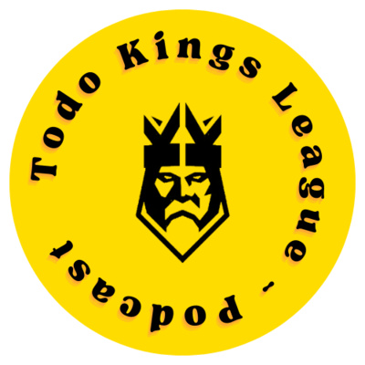 Todo Kings League Podcast