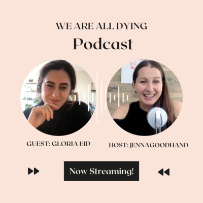 We Are All Dying: Interview with Gloria Eid episode artwork