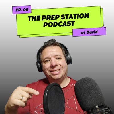 The Prep Station Podcast Episode 00 The Prep Station Podcast Episode 00