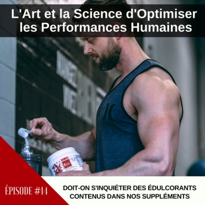 #14 Doit-on s'inquiéter des édulcorants contenus dans nos suppléments?