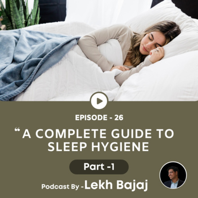 A Complete Guide to Sleep Hygiene Part 1 | Mental Health India
