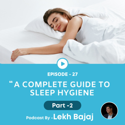 A Complete Guide to Sleep Hygiene Part 2 | Mental Health India