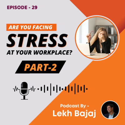 Are You Facing Stress at Your Workplace? Part 2 | Mental Health India