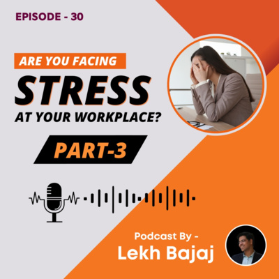 Are You Facing Stress at Your Workplace? Part 3 | Mental Health India