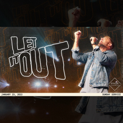 Let It Out (James Aiton) // Favor Church // January 23 episode artwork