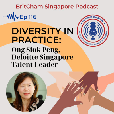 Ep 116 : Diversity in Practice - Ong Siok Peng, Deloitte Singapore Talent Leader