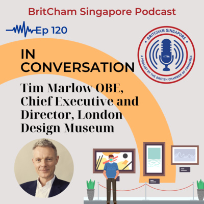 Ep 120: In Conversation - Tim Marlow OBE, Chief Executive and Director, London Design Museum episode artwork