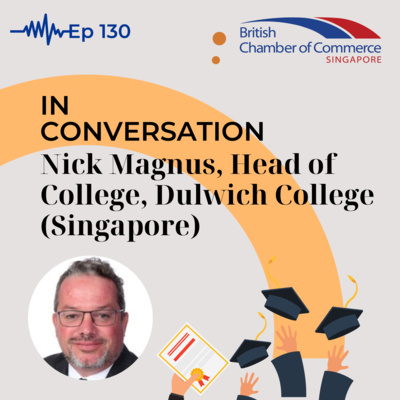 Ep 130: In Conversation - Nick Magnus, Head of College, Dulwich College (Singapore) episode artwork