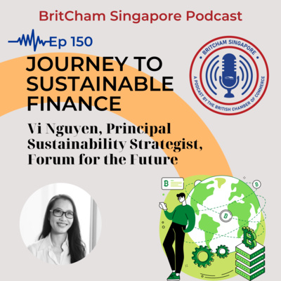 Ep 150: Journey to Sustainable Finance, Vi Nguyen, Principal Sustainability Strategist, Forum for the Future episode artwork