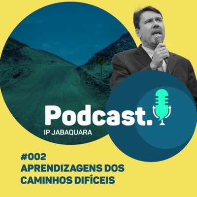 Aprendizagens dos Caminhos Difíceis #002