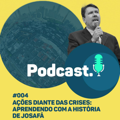 Ações diante das Crises: aprendendo com a história de Josafá #004
