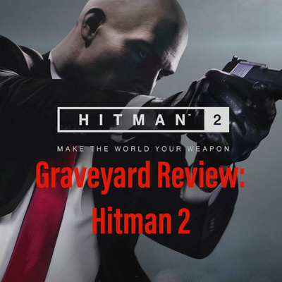 Out of the Crypt: Hitman 2 Review