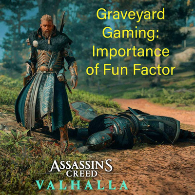 Graveyard Gaming: Importance of Fun Factor