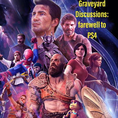 Graveyard Discussions: Farewell to PS4