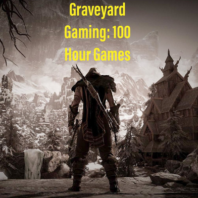 Graveyard Gaming: 100 Hour Games