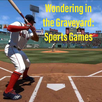 Wondering in the Graveyard: Sports games