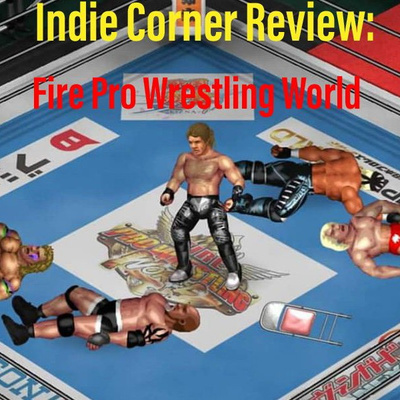 Indie Corner Review: Fire Pro Wrestling World