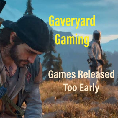 Graveyard Gaming: Games Released Too Early