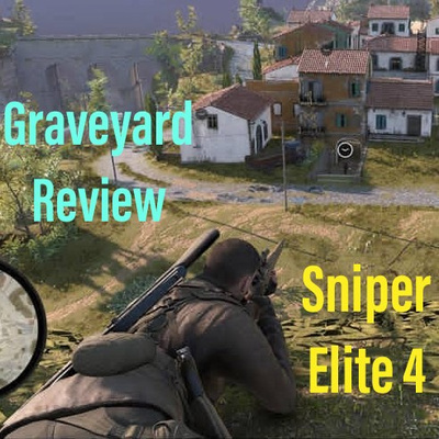 Graveyard Review: Sniper Elite 4