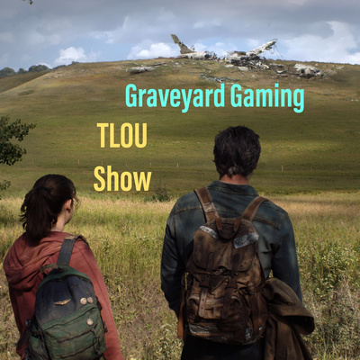 Graveyard Gaming: TLOU TV Show!