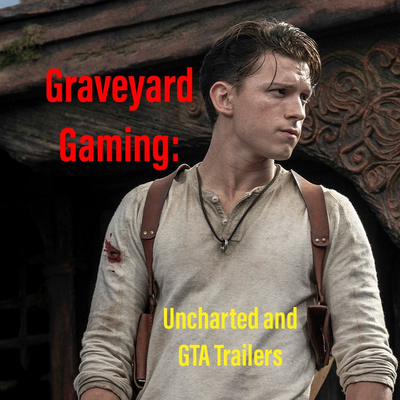 Graveyard Gaming: Uncharted and GTA Trailers