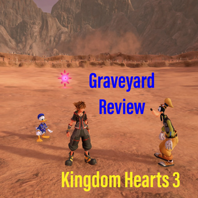Graveyard Review: Kingdom Hearts 3