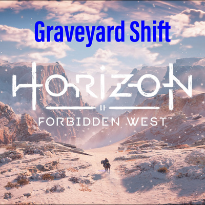 Graveyard Shift: Deep into Horizon!