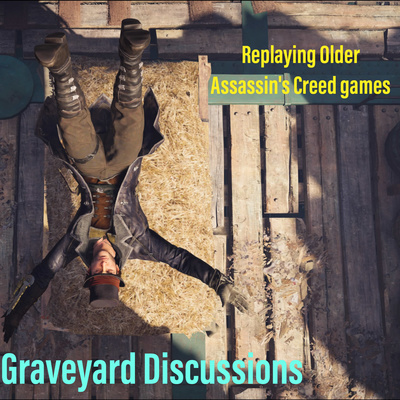 Graveyard Discussions: Replaying Older Assassin's Creed Games