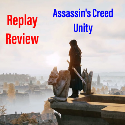 Replay Review: Assassin's Creed Unity 