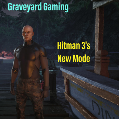 Graveyard Gaming: Hitman 3's Freelancer mode