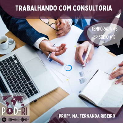 Pod-RI #3.19 - Trabalhando com Consultoria - com Profª. Ma. Fernanda Ribeiro  episode artwork