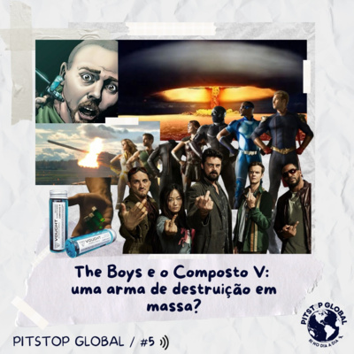 PitStop Global #5 - The Boys e o Composto V: uma arma de destruição em massa? episode artwork