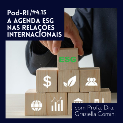 Pod-RI #4.15 - A Agenda ESG nas Relações Internacionais com Dra. Graziella Comini episode artwork