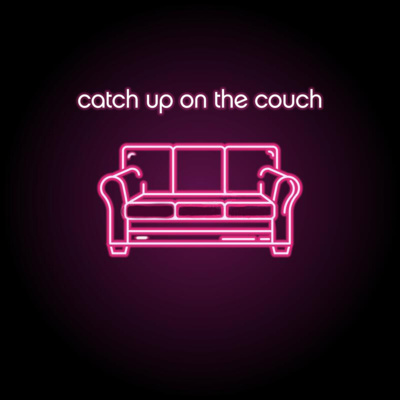 Catch Up on the Couch