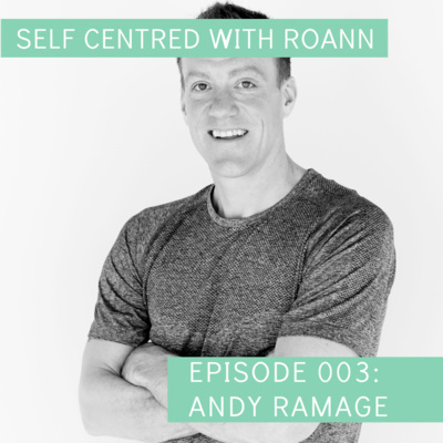 003: Andy Ramage: Using Passion To Fuel Your Purpose