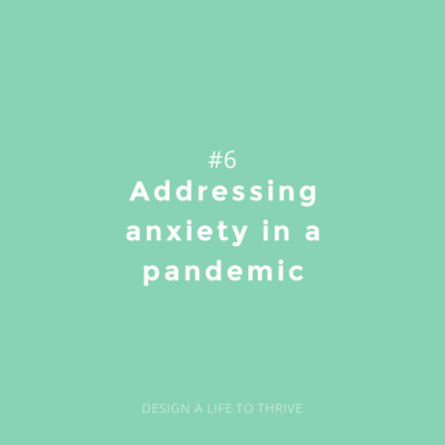 020 Design a Life to Thrive: Addressing Anxiety in a Pandemic