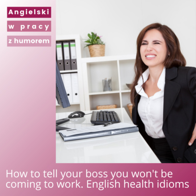 How to tell your boss you won't be coming to work. English health idioms