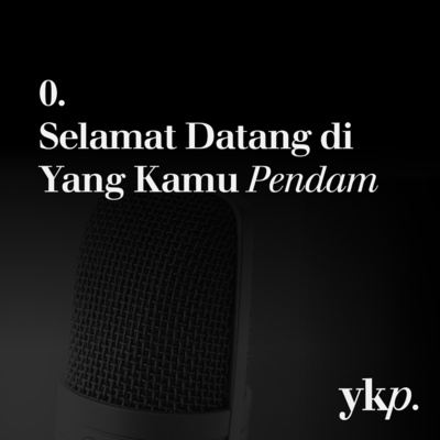 00. Selamat Datang di Yang Kamu Pendam