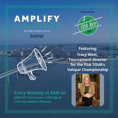 AMPLIFY CLW/13th brings you Tracy West, Tournament director for the PGA TOUR’s Valspar Championship