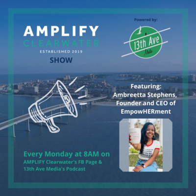 AMPLIFY CLW/13th brings you Ambreetta Stephens, Founder and CEO of EmpowHERment.