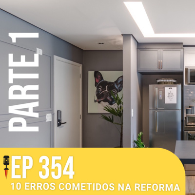 #354 - 10 Erros Cometidos na Reforma (Parte 1 de 2) - Rapidão Casa