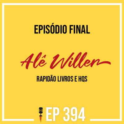 $394 - Episódio Final - Alê Willer - Rapidão Livros e HQs